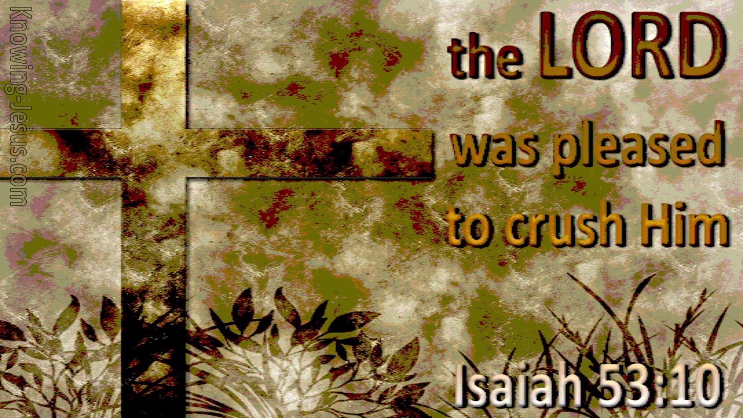 Isaiah 53:10 The Lord Crushed Him (sage)